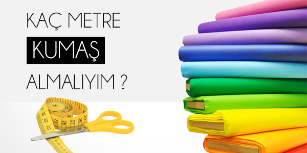 Kaç Metre Kumaş Almalıyım